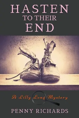 Hasten to Their End: Tajemnica Lilly Long - Hasten to Their End: A Lilly Long Mystery