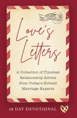 Listy miłości: Kolekcja ponadczasowych porad dotyczących związków od najgorętszych współczesnych ekspertów małżeńskich - Love's Letters: A Collection of Timeless Relationship Advice from Today's Hottest Marriage Experts