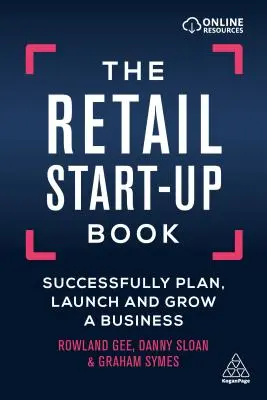 The Retail Start-Up Book: Skuteczne planowanie, uruchamianie i rozwijanie biznesu - The Retail Start-Up Book: Successfully Plan, Launch and Grow a Business