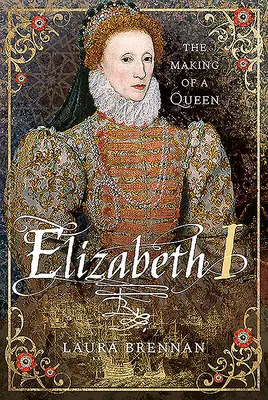 Elżbieta I: The Making of a Queen - Elizabeth I: The Making of a Queen