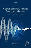 Mechanika dźwięku i drgań wywołanych przepływem, tom 1 - Pojęcia ogólne i źródła elementarne - Mechanics of Flow-Induced Sound and Vibration, Volume 1 - General Concepts and Elementary Sources