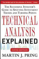 Analiza techniczna objaśniona, wydanie piąte: Przewodnik skutecznego inwestora w wykrywaniu trendów inwestycyjnych i punktów zwrotnych - Technical Analysis Explained, Fifth Edition: The Successful Investor's Guide to Spotting Investment Trends and Turning Points