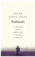 Pathlands: Spokojne spacery po Wielkiej Brytanii - Pathlands: Tranquil Walks Through Britain