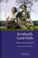 Scotland's Land Girls - Bryczesy, bombowce i bóle pleców - Scotland's Land Girls - Breeches, Bombers and Backaches