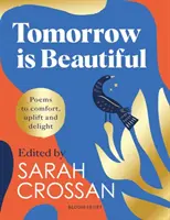 Tomorrow Is Beautiful - Idealny zbiór poezji dla każdego, kto szuka pięknego świata... - Tomorrow Is Beautiful - The perfect poetry collection for anyone searching for a beautiful world...