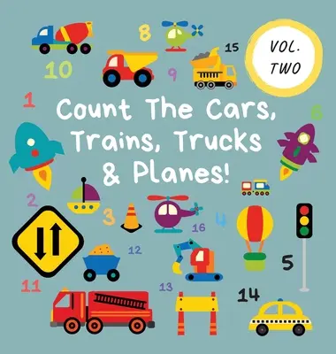 Policz samochody, pociągi, ciężarówki i samoloty! Tom 2 - zabawna książka z ćwiczeniami dla dzieci w wieku 2-5 lat - Count The Cars, Trains, Trucks & Planes!: Volume 2 - A Fun Activity Book For 2-5 Year Olds