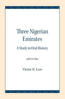 Trzy nigeryjskie emiraty: Studium historii mówionej - Three Nigerian Emirates: A Study in Oral History