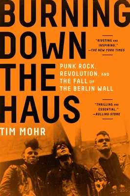 Burning Down the Haus: Punk Rock, rewolucja i upadek muru berlińskiego - Burning Down the Haus: Punk Rock, Revolution, and the Fall of the Berlin Wall