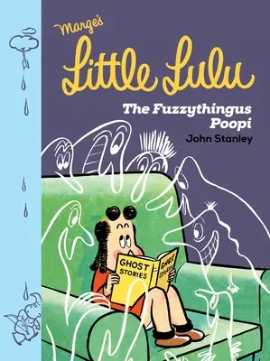 Little Lulu: Fuzzythingus Poopi - Little Lulu: The Fuzzythingus Poopi