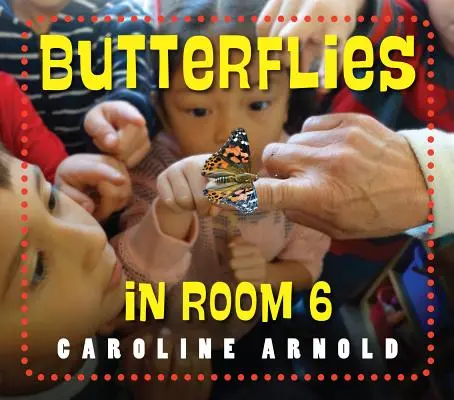 Motyle w pokoju 6: Zobacz, jak rosną - Butterflies in Room 6: See How They Grow