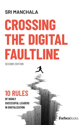 Przekraczając cyfrową linię frontu (wydanie drugie): 10 zasad odnoszących sukcesy liderów cyfryzacji - Crossing the Digital Faultline (Second Edition): 10 Rules of Highly Successful Leaders in Digitalization