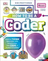 Jak zostać programistą - naucz się myśleć jak programista dzięki zabawnym ćwiczeniom, a następnie koduj w Scratch 3.0 online! - How To Be a Coder - Learn to Think like a Coder with Fun Activities, then Code in Scratch 3.0 Online!