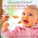 Top 100 Baby Purees - 100 szybkich i łatwych posiłków dla zdrowego i szczęśliwego dziecka - Top 100 Baby Purees - 100 quick and easy meals for a healthy and happy baby