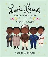 Małe legendy: Wyjątkowi mężczyźni w historii Czarnych - Little Legends: Exceptional Men in Black History