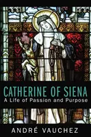 Katarzyna ze Sieny: Życie pełne pasji i celu - Catherine of Siena: A Life of Passion and Purpose