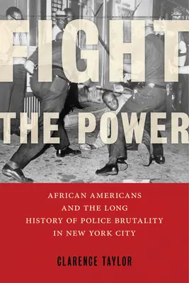 Walcz z władzą: Afroamerykanie i długa historia brutalności policji w Nowym Jorku - Fight the Power: African Americans and the Long History of Police Brutality in New York City