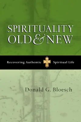 Duchowość stara i nowa: Odzyskiwanie autentycznego życia duchowego - Spirituality Old and New: Recovering Authentic Spiritual Life