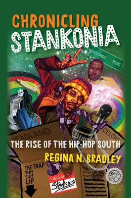 Kronika Stankonii: Powstanie hip-hopowego Południa - Chronicling Stankonia: The Rise of the Hip-Hop South