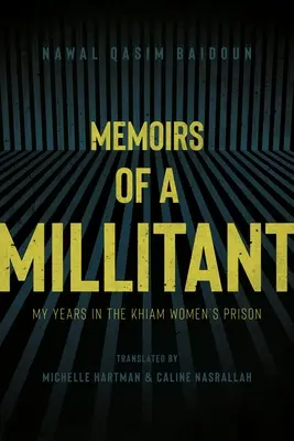 Wspomnienia bojowniczki: moje lata w więzieniu dla kobiet Khiam - Memoirs of a Militant: My Years in the Khiam Women's Prison