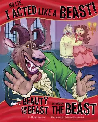 Nie kłam, zachowywałam się jak bestia! Historia Pięknej i Bestii opowiedziana przez Bestię - No Lie, I Acted Like a Beast!: The Story of Beauty and the Beast as Told by the Beast