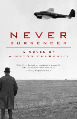 Nigdy się nie poddawaj: Powieść o Winstonie Churchillu - Never Surrender: A Novel of Winston Churchill