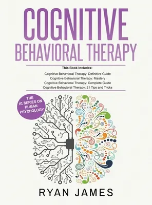 Terapia poznawczo-behawioralna: Pakiet 4 książek do przekwalifikowania mózgu i pokonania depresji, lęku i fobii - Cognitive Behavioral Therapy: Ultimate 4 Book Bundle to Retrain Your Brain and Overcome Depression, Anxiety, and Phobias