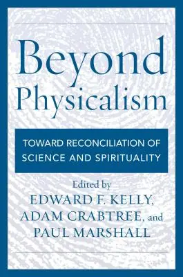 Poza fizykalizmem: Ku pojednaniu nauki i duchowości - Beyond Physicalism: Toward Reconciliation of Science and Spirituality