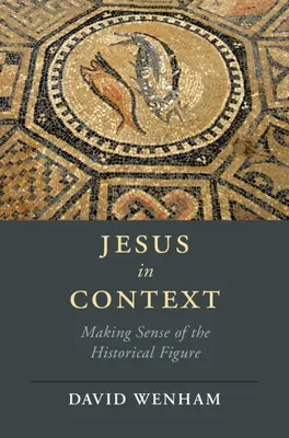 Jezus w kontekście: Jak zrozumieć postać historyczną - Jesus in Context: Making Sense of the Historical Figure