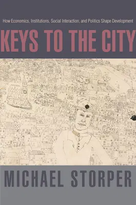 Klucze do miasta: Jak ekonomia, instytucje, interakcje społeczne i polityka kształtują rozwój - Keys to the City: How Economics, Institutions, Social Interaction, and Politics Shape Development