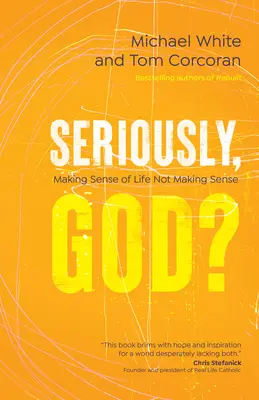 Poważnie, Boże? Nadawanie sensu życiu, które nie ma sensu - Seriously, God?: Making Sense of Life Not Making Sense