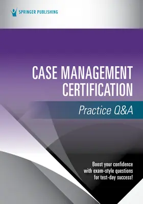 Praktyka i pytania dotyczące certyfikacji zarządzania przypadkami - Case Management Certification Practice Q&A