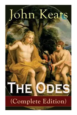 The Odes (Complete Edition): Oda na urnie greckiej + Oda do słowika + Oda do Apollina + Oda do Indolencji + Oda do Psyche + Oda do Fanny + Oda do - The Odes (Complete Edition): Ode on a Grecian Urn + Ode to a Nightingale + Ode to Apollo + Ode to Indolence + Ode to Psyche + Ode to Fanny + Ode to