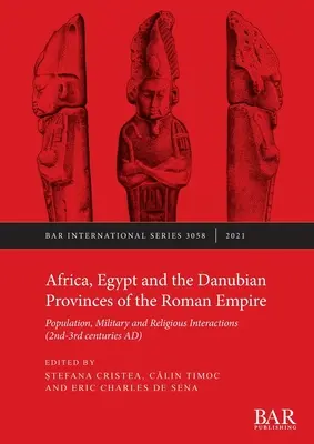 Afryka, Egipt i prowincje naddunajskie Imperium Rzymskiego: Interakcje ludnościowe, wojskowe i religijne - Africa, Egypt and the Danubian Provinces of the Roman Empire: Population, military and religious interactions