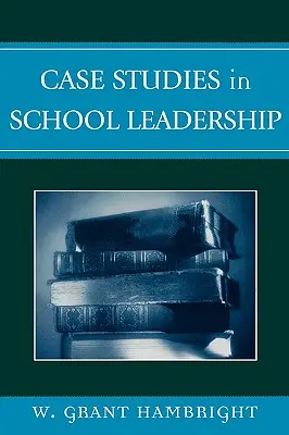Studia przypadków w przywództwie szkolnym - Case Studies in School Leadership