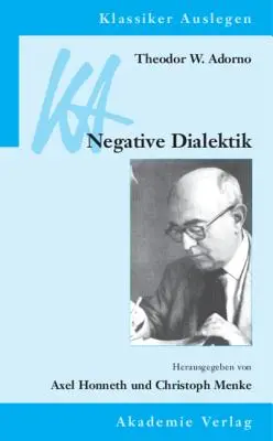 Theodor W. Adorno: Dialektyka negatywna - Theodor W. Adorno: Negative Dialektik