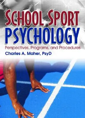 Psychologia sportu szkolnego: Perspektywy, programy i procedury - School Sport Psychology: Perspectives, Programs, and Procedures