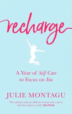 Recharge: Rok dbania o siebie, by skupić się na sobie - Recharge: A Year of Self-Care to Focus on You