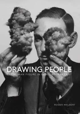 Drawing People: Postać ludzka w sztuce współczesnej - Drawing People: The Human Figure in Contemporary Art