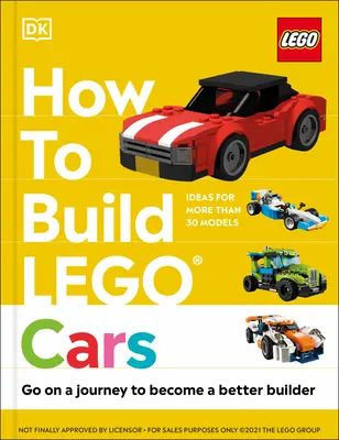 Jak budować samochody z klocków Lego: Wyrusz w podróż, by stać się lepszym konstruktorem - How to Build Lego Cars: Go on a Journey to Become a Better Builder