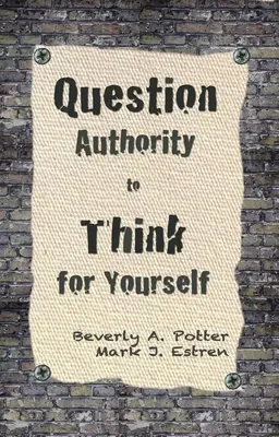 Kwestionuj autorytety; myśl samodzielnie - Question Authority; Think for Yourself