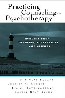 Praktykowanie poradnictwa i psychoterapii: Spostrzeżenia uczestników szkoleń, superwizorów i klientów - Practicing Counseling and Psychotherapy: Insights from Trainees, Supervisors and Clients