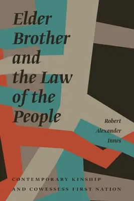 Starszy brat i prawo ludu: Współczesne pokrewieństwo i pierwszy naród Cowessess - Elder Brother and the Law of the People: Contemporary Kinship and Cowessess First Nation