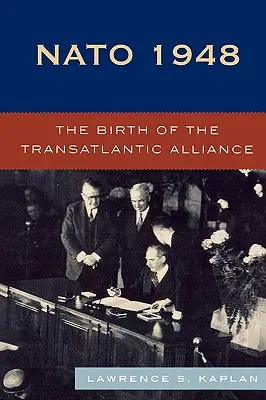 NATO 1948: Narodziny Sojuszu Transatlantyckiego - NATO 1948: The Birth of the Transatlantic Alliance