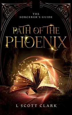 Ścieżka Feniksa: Przewodnik Czarnoksiężnika - Path of the Phoenix: The Sorcerer's Guide