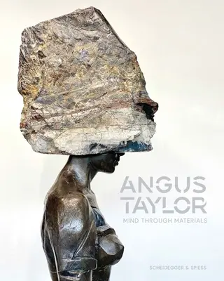 Angus Taylor: Umysł poprzez materiały - Angus Taylor: Mind Through Materials