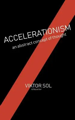 Akceleracjonizm: Abstrakcyjna koncepcja myśli. - Accelerationism: An Abstract Concept of Thought.
