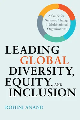 Leading Global Diversity, Equity, and Inclusion: Przewodnik po zmianach systemowych w międzynarodowych organizacjach - Leading Global Diversity, Equity, and Inclusion: A Guide for Systemic Change in Multinational Organizations