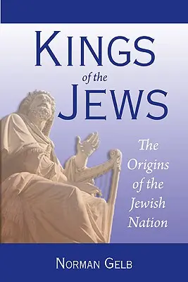 Królowie Żydów: Początki narodu żydowskiego - Kings of the Jews: The Origins of the Jewish Nation