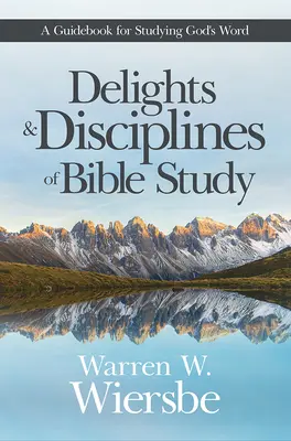 Rozkosze i dyscypliny studiowania Biblii: Przewodnik do studiowania Słowa Bożego - Delights and Disciplines of Bible Study: A Guidebook for Studying God's Word