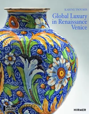 Maiolica w renesansowej Wenecji: Ceramika i luksus na rozdrożu - Maiolica in Renaissance Venice: Ceramics and Luxury at the Crossroads